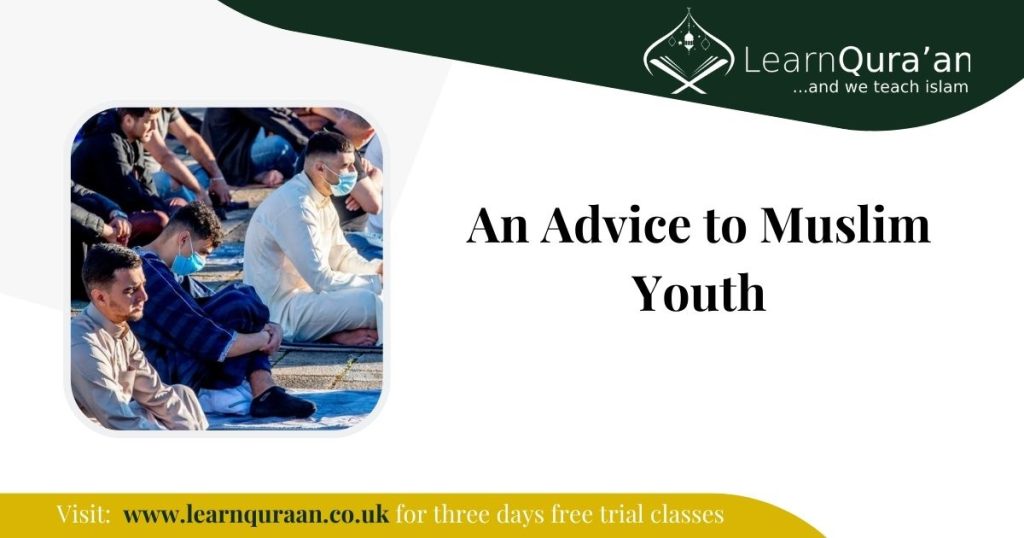 An Advice to Muslim Youth