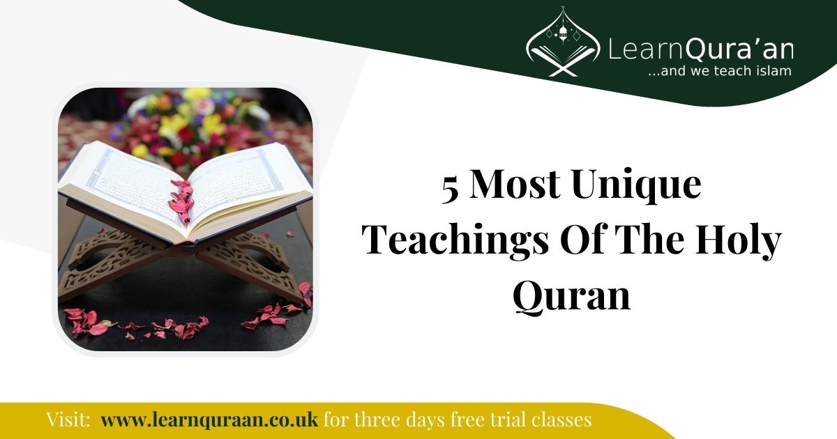 5 Most Unique Teachings Of The Holy Quran