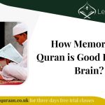 How Memorizing Quran is Good For Your Brain?