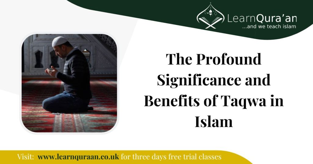 The Profound Significance and Benefits of Taqwa in Islam